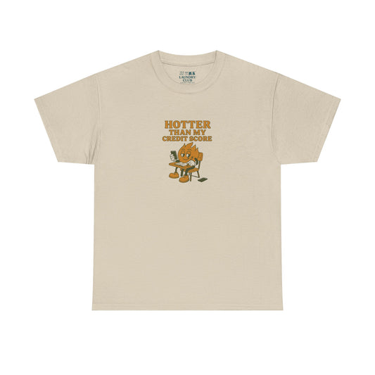 Hotter Than My Credit Score Tee