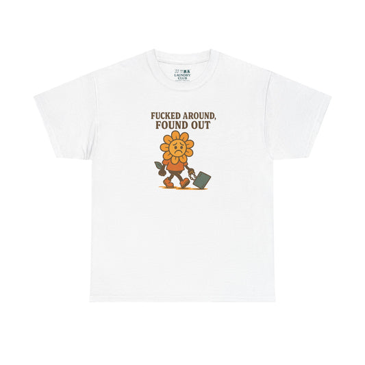F*cked Around, Found Out Tee