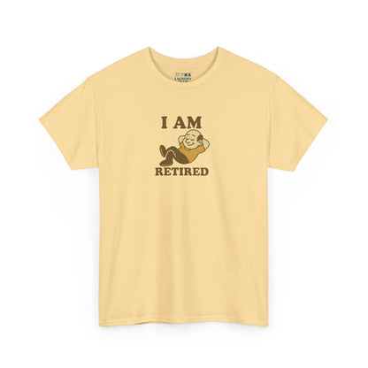 I Am Retired Tee