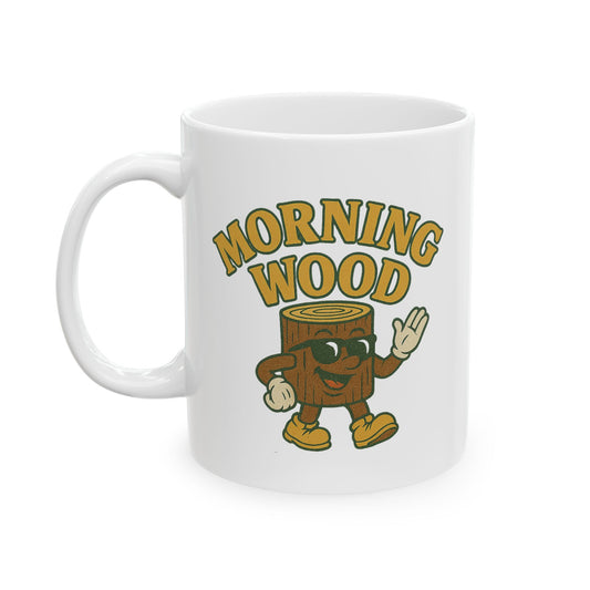Morning Wood Mug, (11oz, 15oz)