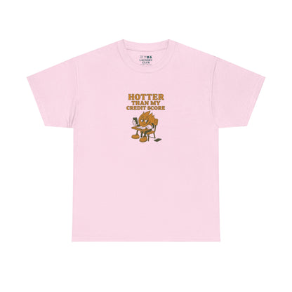Hotter Than My Credit Score Tee