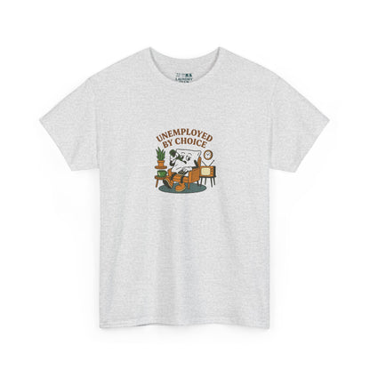 Unemployed By Choice Tee