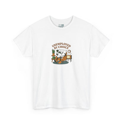 Unemployed By Choice Tee