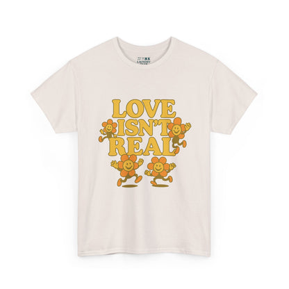 Love Isn't Real Tee