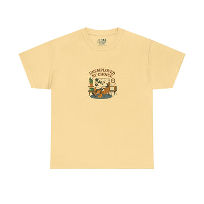 Unemployed By Choice Tee