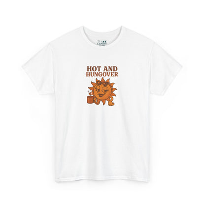 Hot And Hungover Tee
