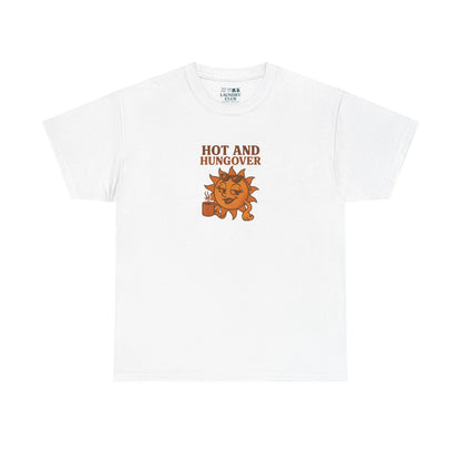 Hot And Hungover Tee
