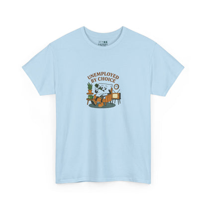 Unemployed By Choice Tee