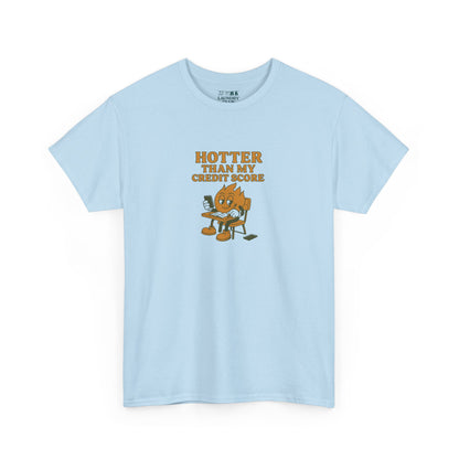 Hotter Than My Credit Score Tee