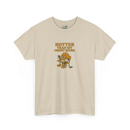 Hotter Than My Credit Score Tee
