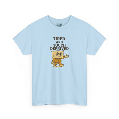 Tired And Touch Deprived Tee
