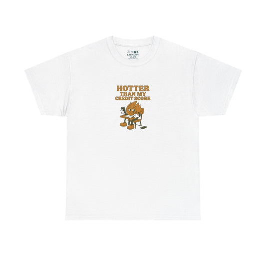 Hotter Than My Credit Score Tee