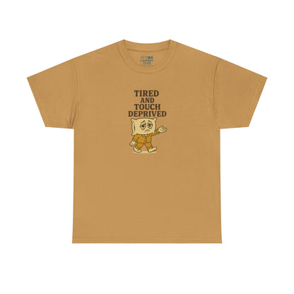 Tired And Touch Deprived Tee