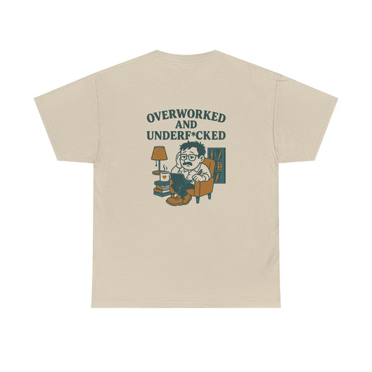 Overworked And Underf*cked Tee
