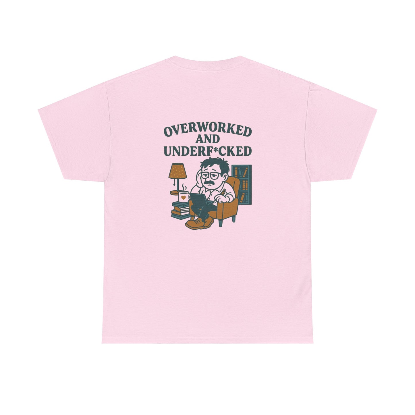 Overworked And Underf*cked Tee