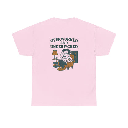 Overworked And Underf*cked Tee
