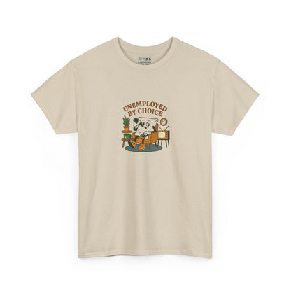 Unemployed By Choice Tee