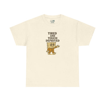 Tired And Touch Deprived Tee