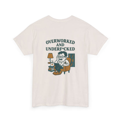 Overworked And Underf*cked Tee