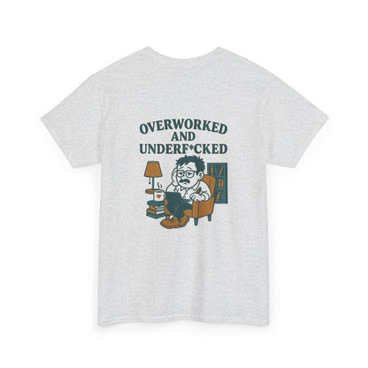 Overworked And Underf*cked Tee
