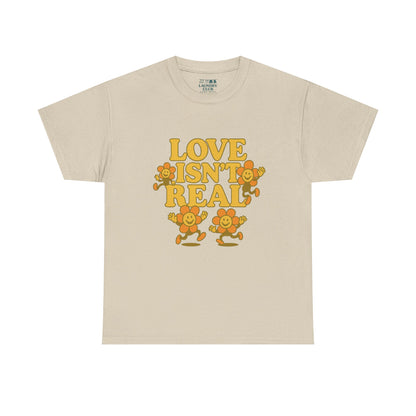Love Isn't Real Tee