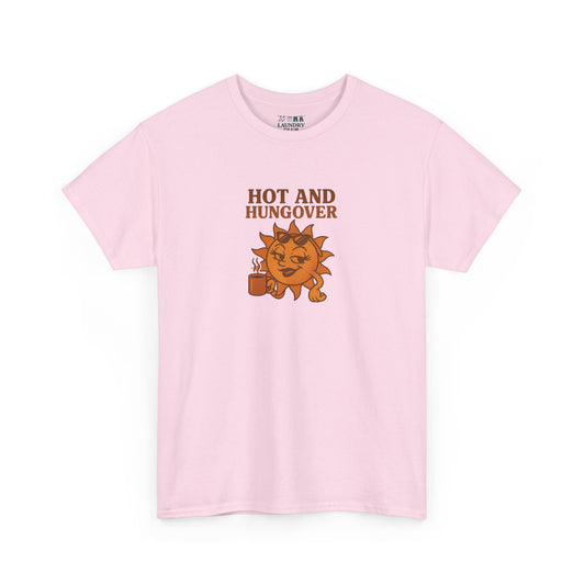 Hot And Hungover Tee