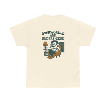 Overworked And Underf*cked Tee
