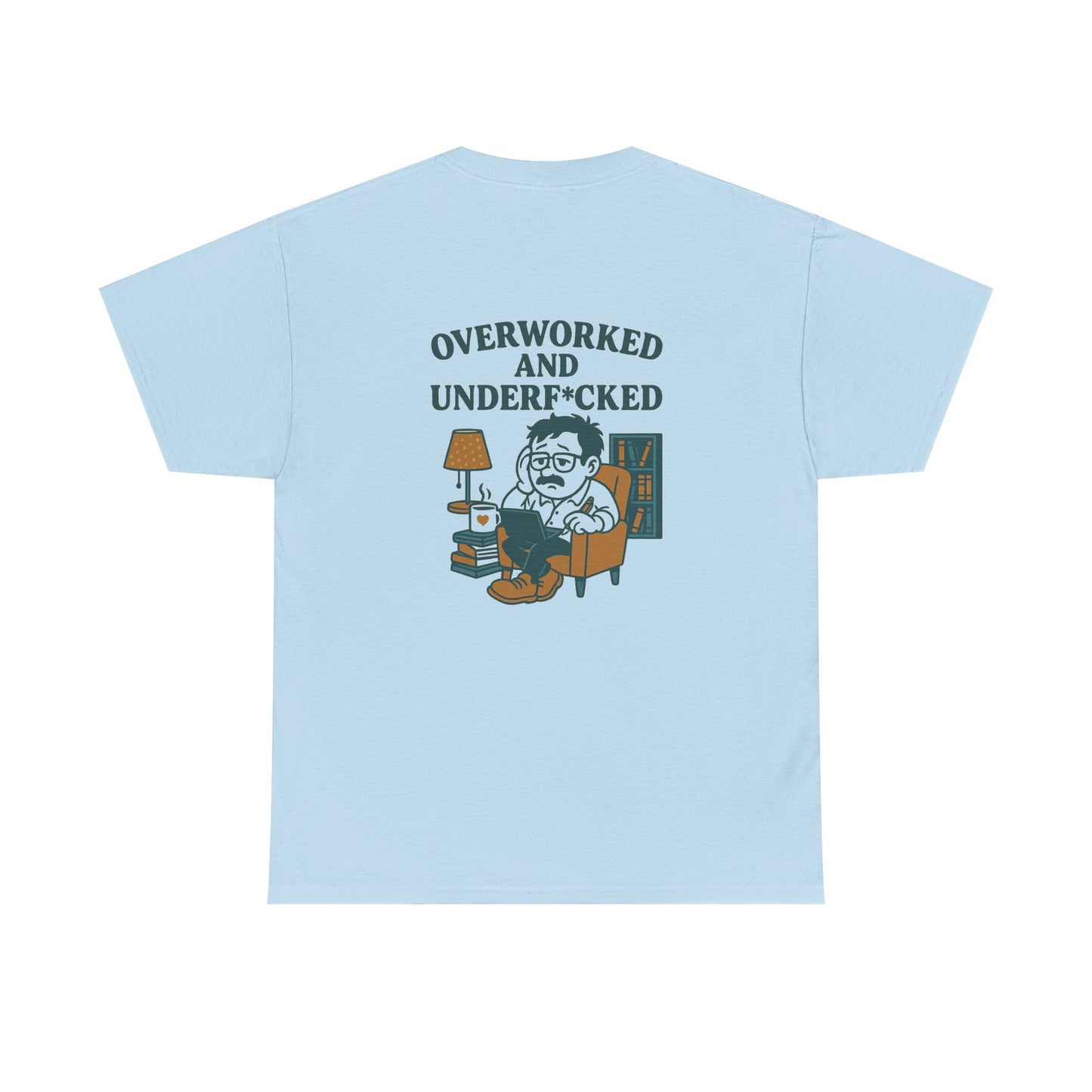 Overworked And Underf*cked Tee