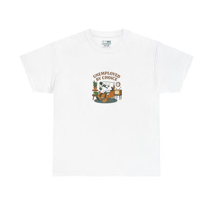 Unemployed By Choice Tee