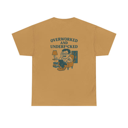 Overworked And Underf*cked Tee