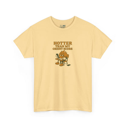 Hotter Than My Credit Score Tee