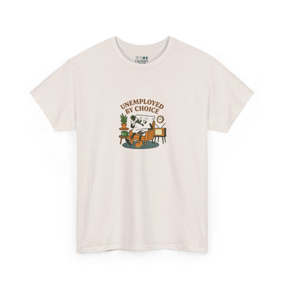 Unemployed By Choice Tee