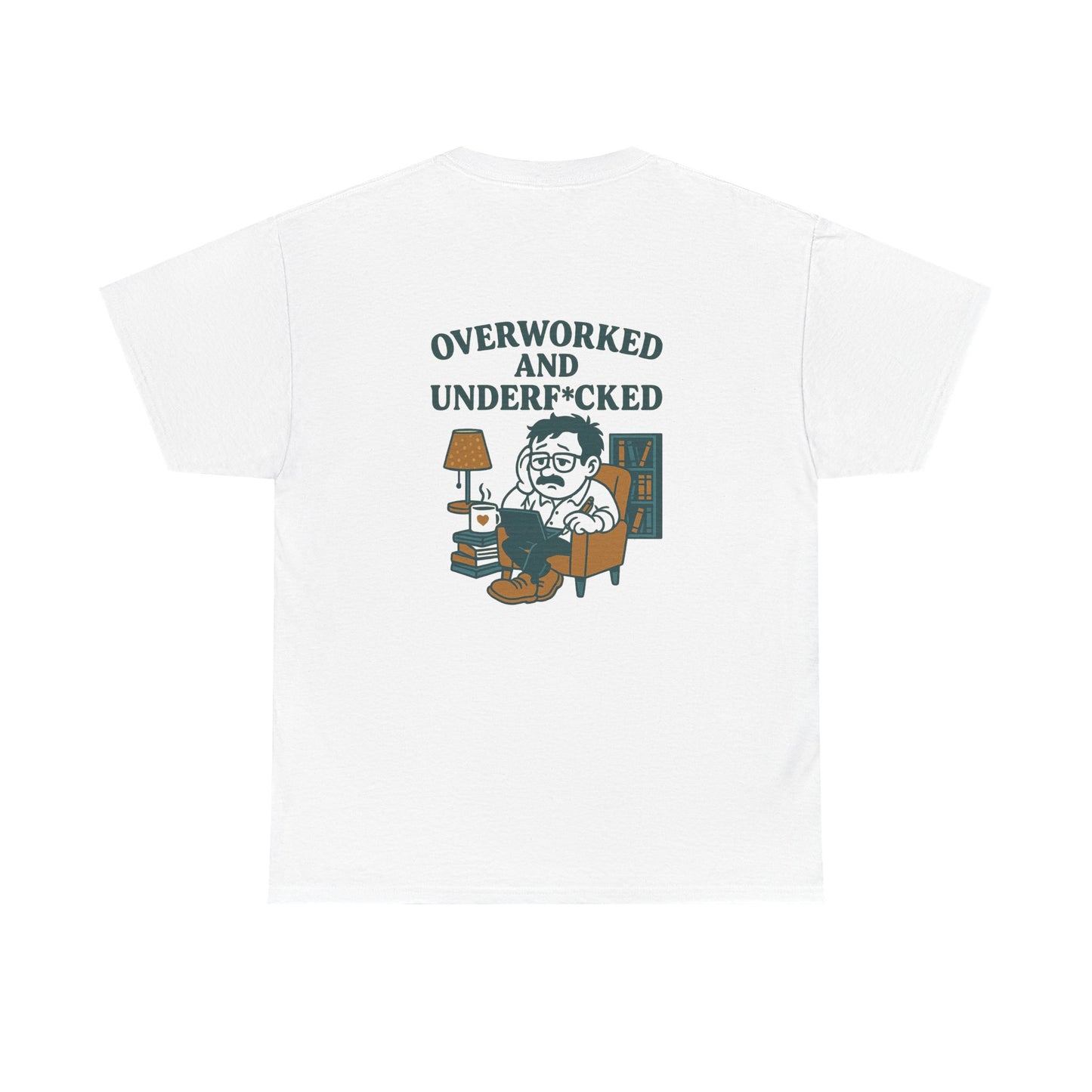 Overworked And Underf*cked Tee