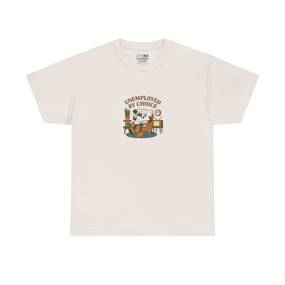 Unemployed By Choice Tee