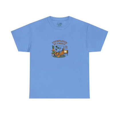 Unemployed By Choice Tee