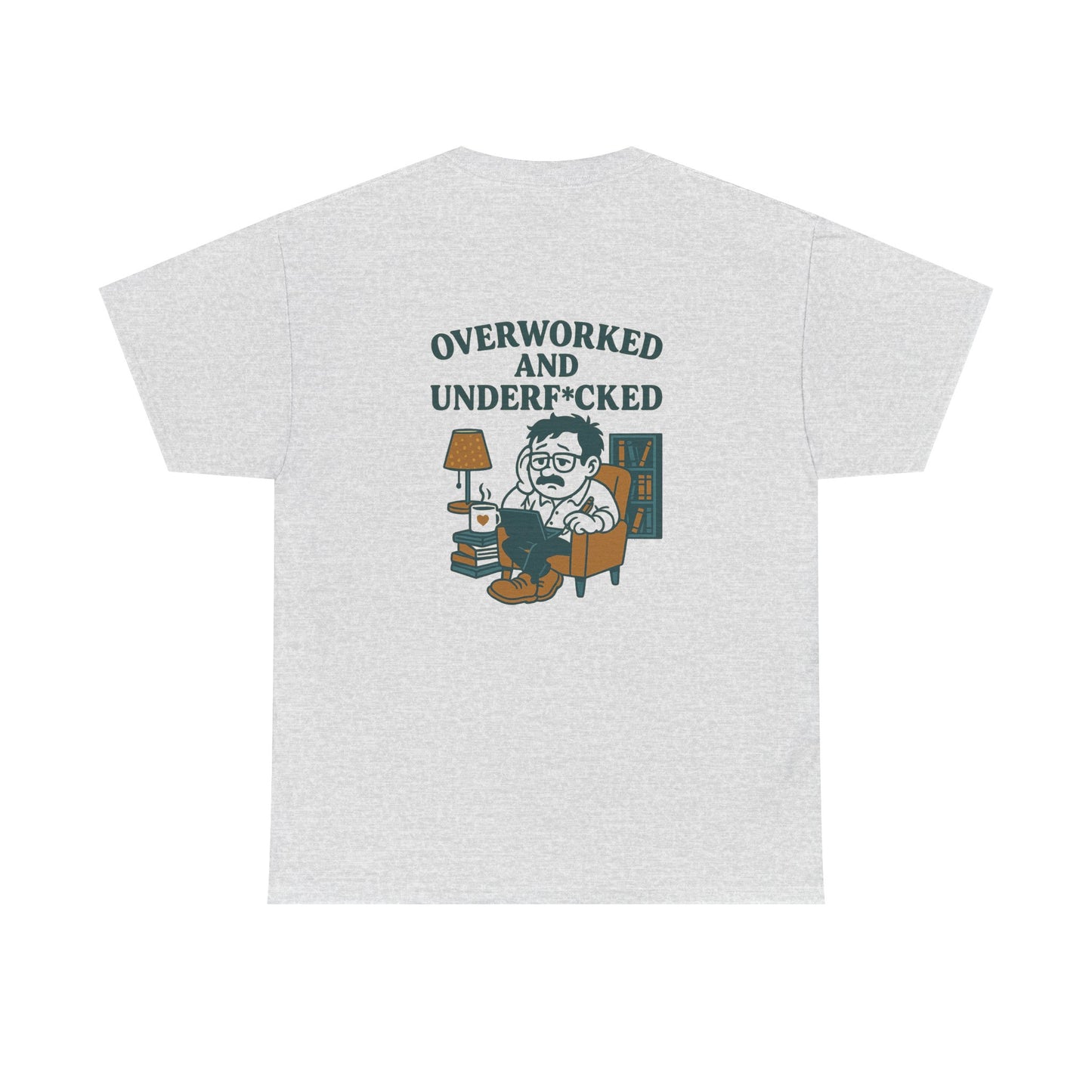 Overworked And Underf*cked Tee