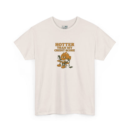 Hotter Than My Credit Score Tee