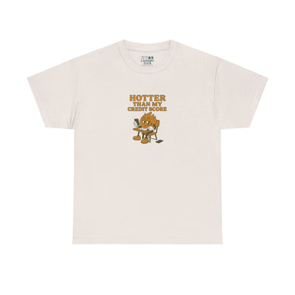 Hotter Than My Credit Score Tee