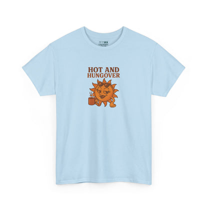 Hot And Hungover Tee