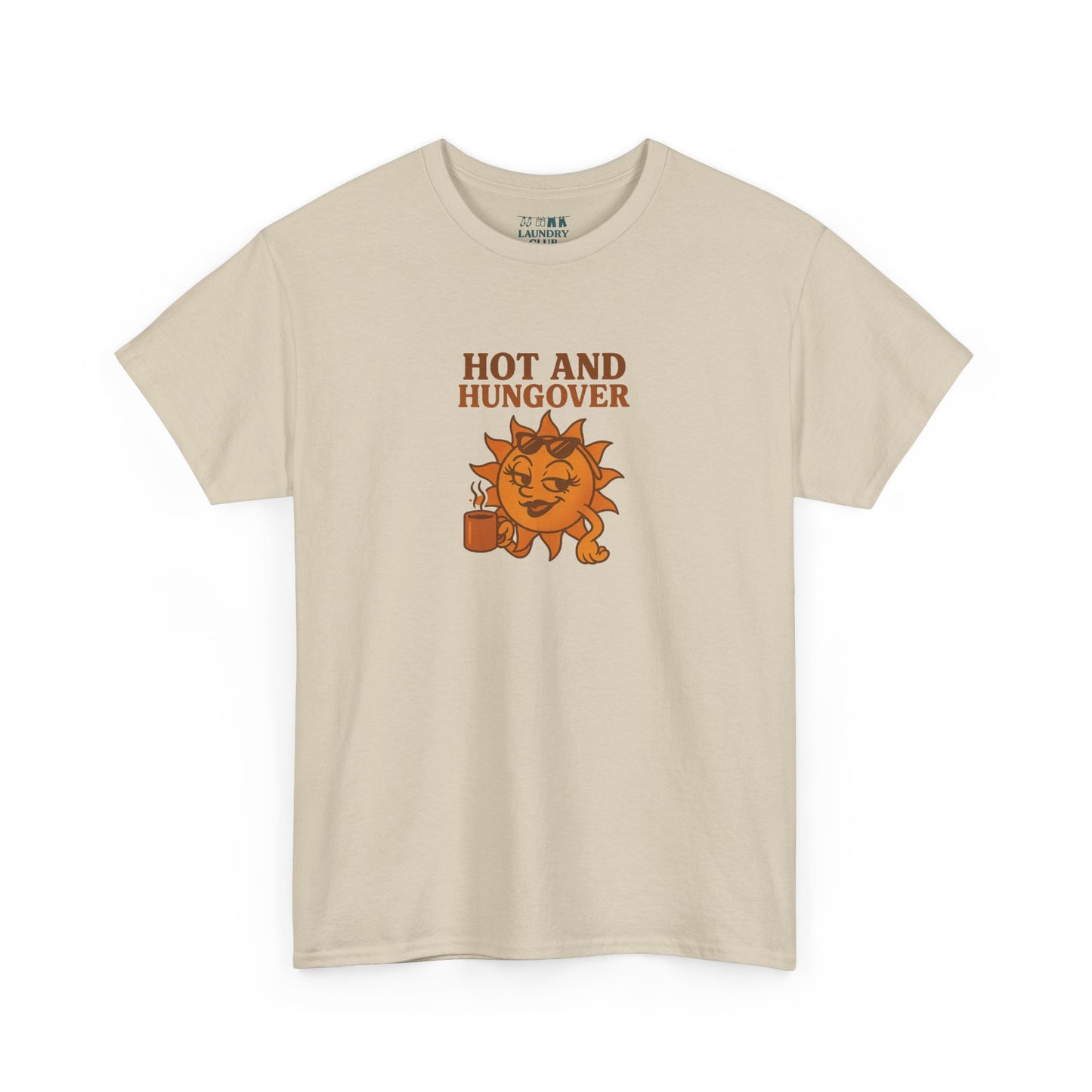 Hot And Hungover Tee