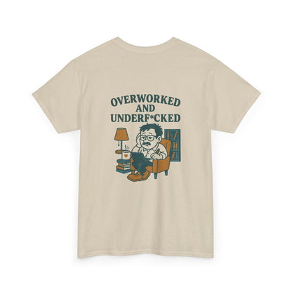 Overworked And Underf*cked Tee