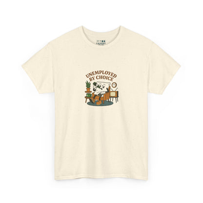 Unemployed By Choice Tee