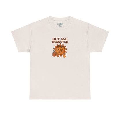 Hot And Hungover Tee