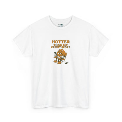 Hotter Than My Credit Score Tee