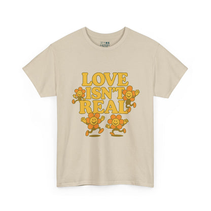 Love Isn't Real Tee