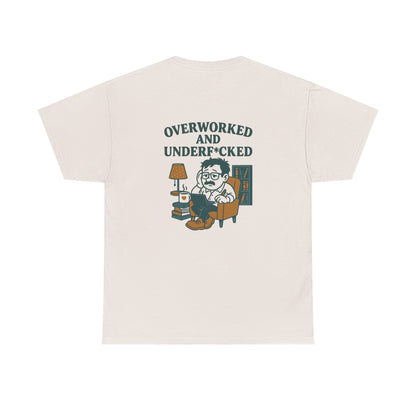 Overworked And Underf*cked Tee