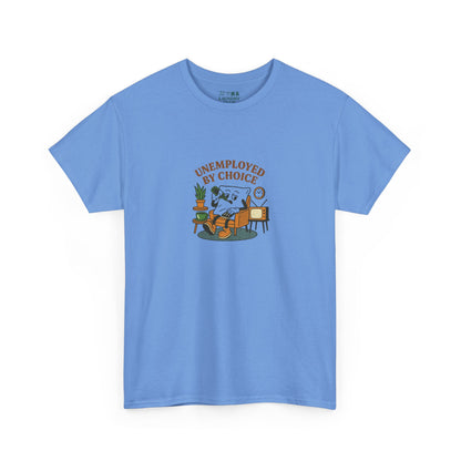 Unemployed By Choice Tee