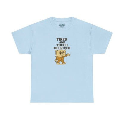 Tired And Touch Deprived Tee